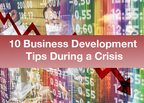 10 Business Development Tips During a Crisis