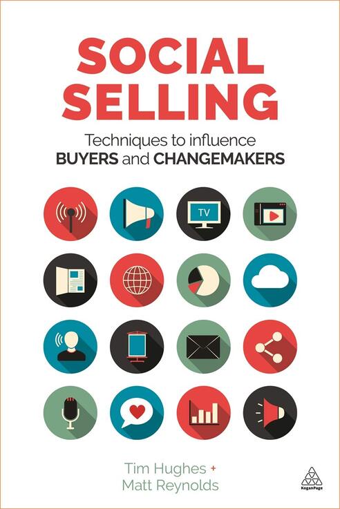 Social Selling / Techniques to influence BUYERS and CHANGEMAKERS - Authors - Tim Hughes & Matt Reynolds
