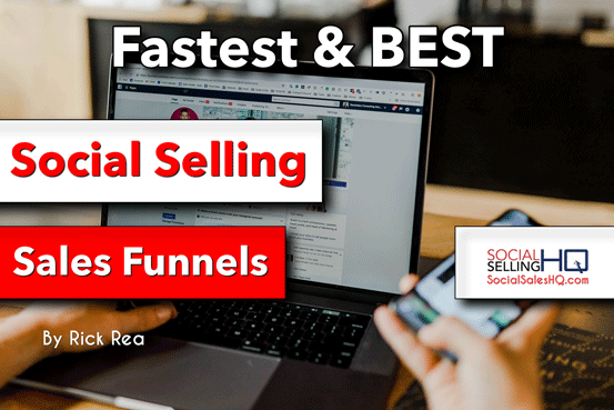 Social Selling Sales Funnels by Rick Rea from Social Selling HQ