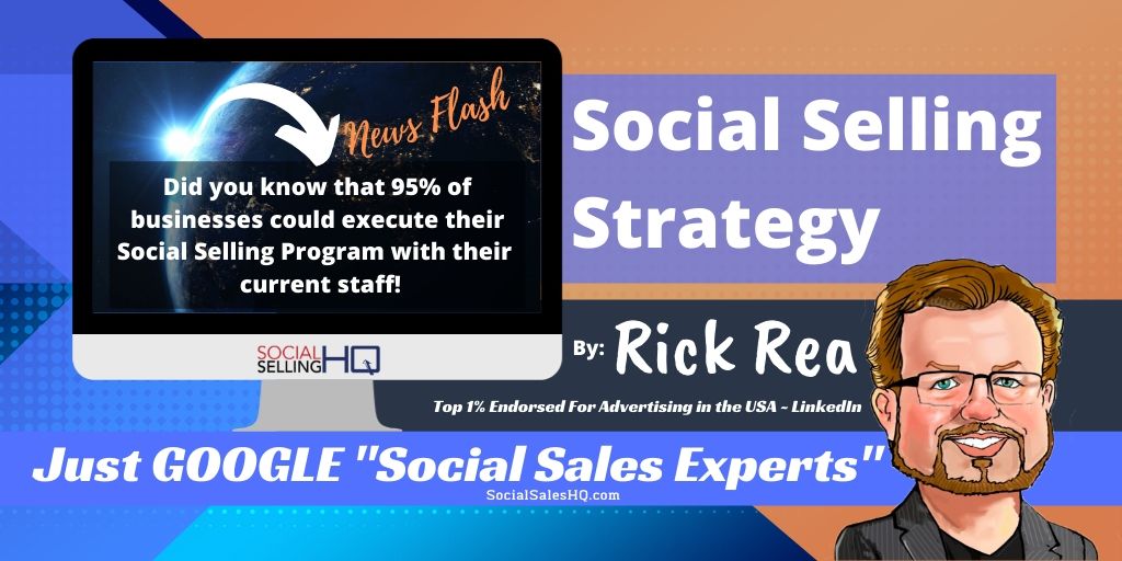 Social Selling Strategy - The Benefits of Social Selling by Rick Rea